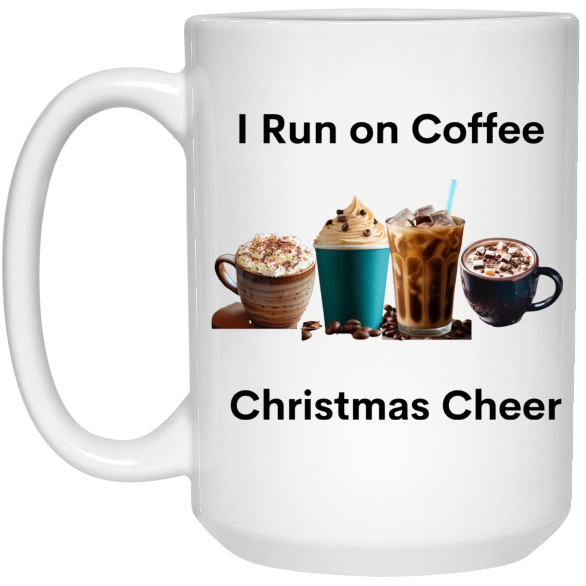 I Run on Coffee Black -- 15oz White Mug