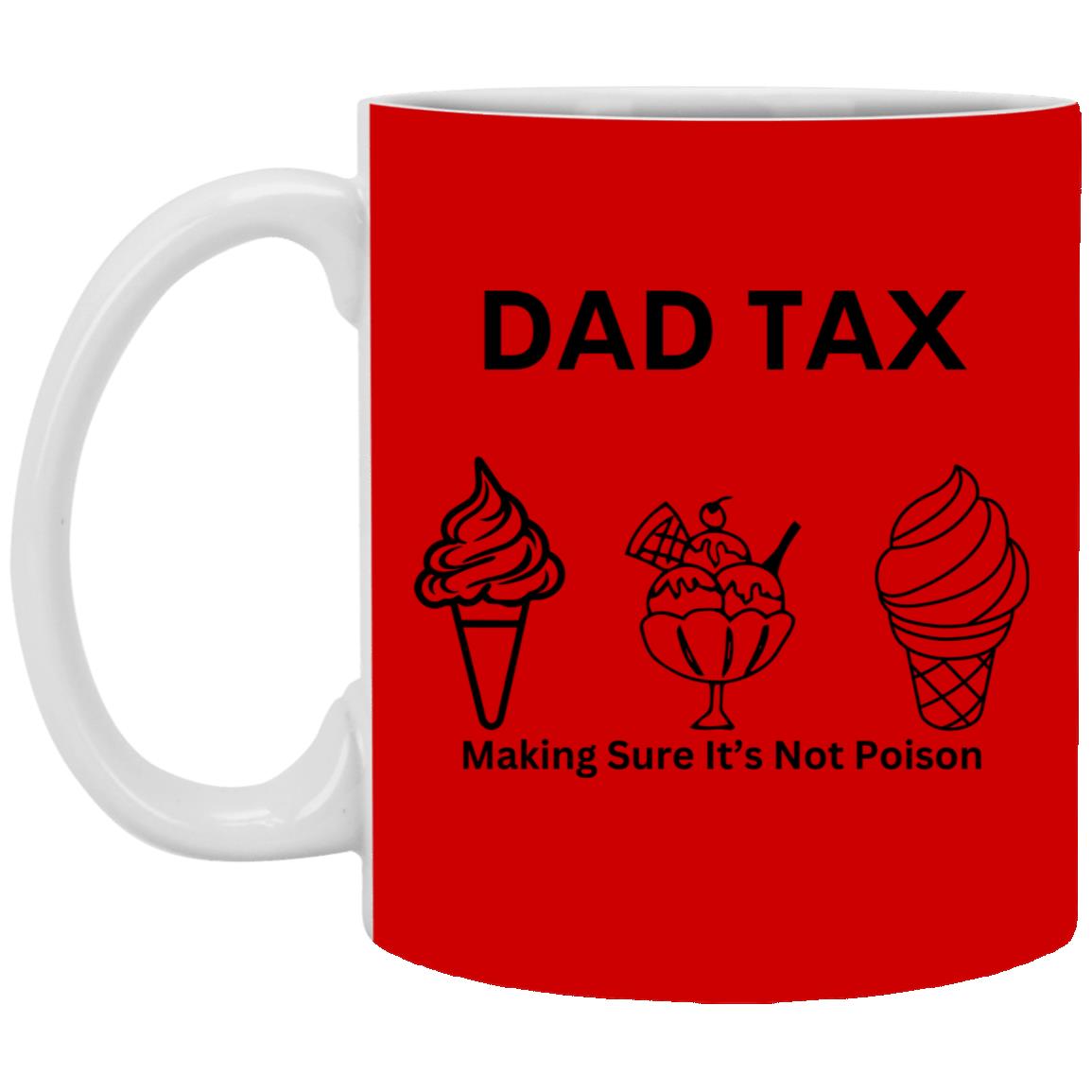 DAD TAX 2 -- 11oz White Mug