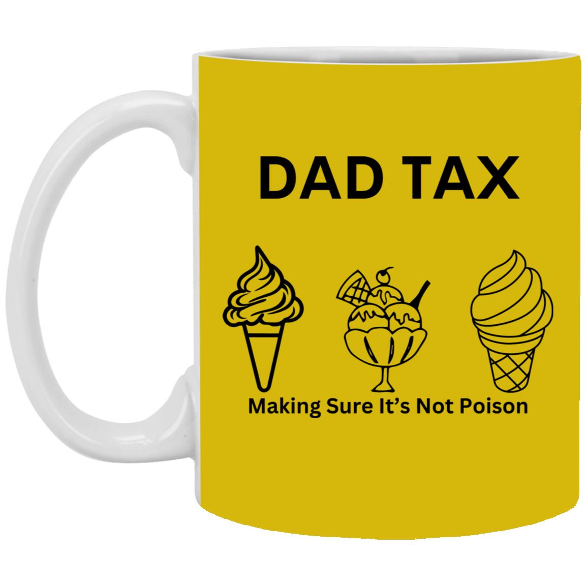 DAD TAX 2 -- 11oz White Mug