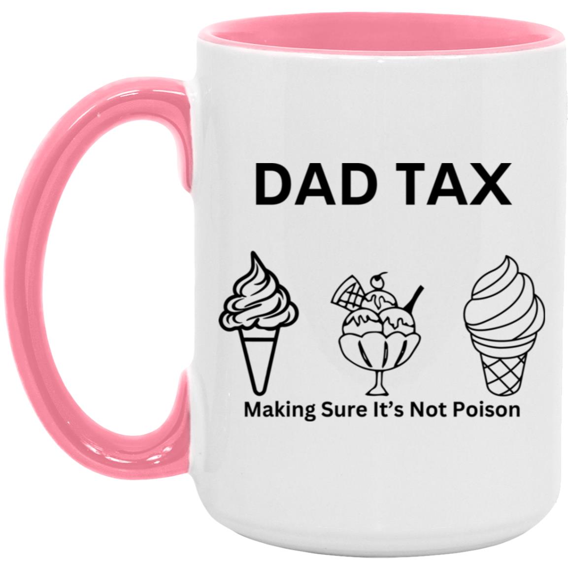 DAD TAX -- 15oz Accent Mug