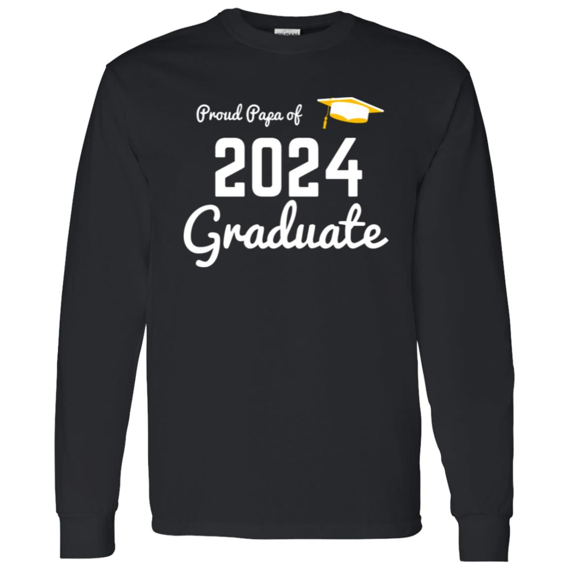 Proud Papa 2024 Graduate -- LS T-Shirt