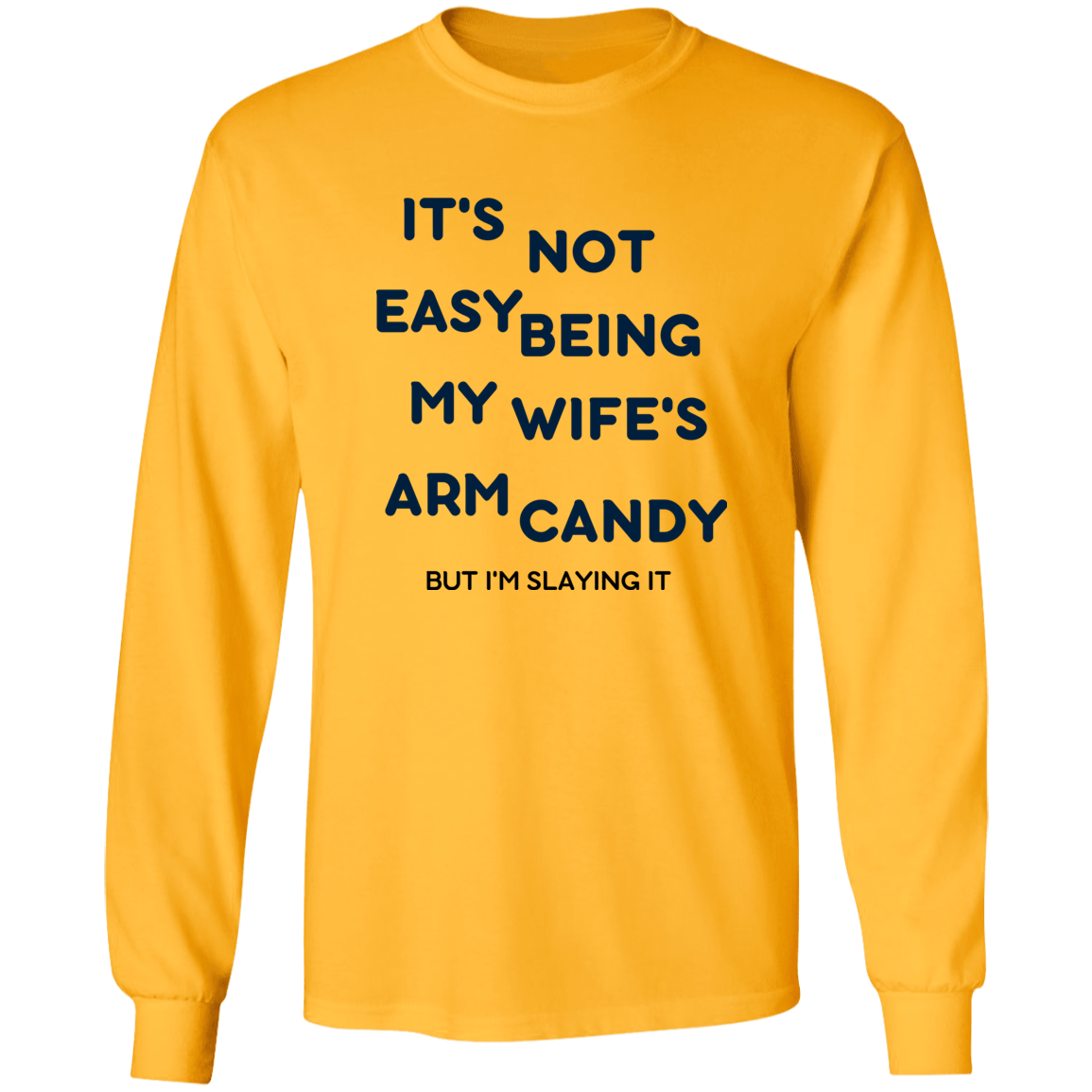 Being My Wife's Arm Candy -- LS Ultra Cotton T-Shirt