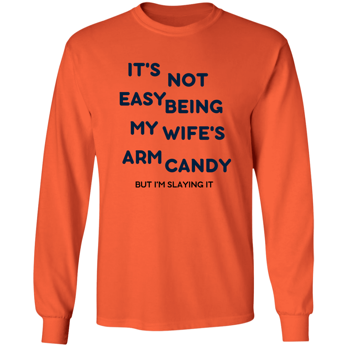 Being My Wife's Arm Candy -- LS Ultra Cotton T-Shirt