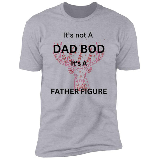 It's Not a Dad Bod -- It's a Father Figure -- Premium Short Sleeve T-Shirt