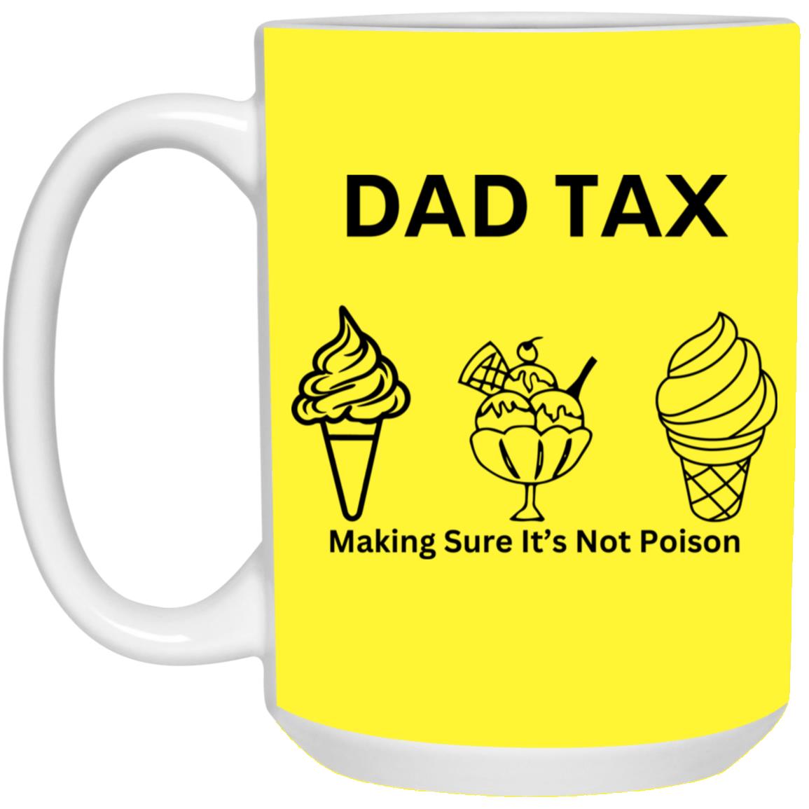 DAD TAX -- 15oz White Mug