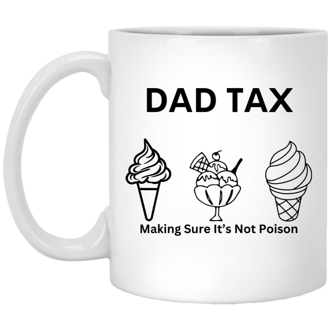 DAD TAX 2 -- 11oz White Mug