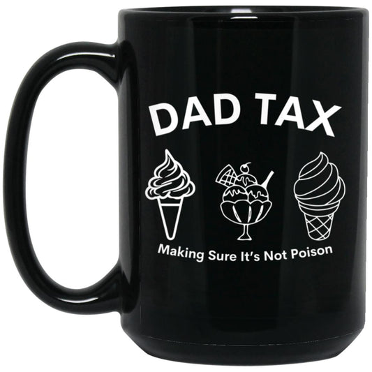 Dad Tax 3 -- 15oz Black Mug