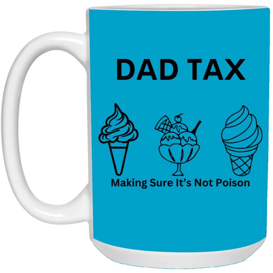 DAD TAX -- 15oz White Mug