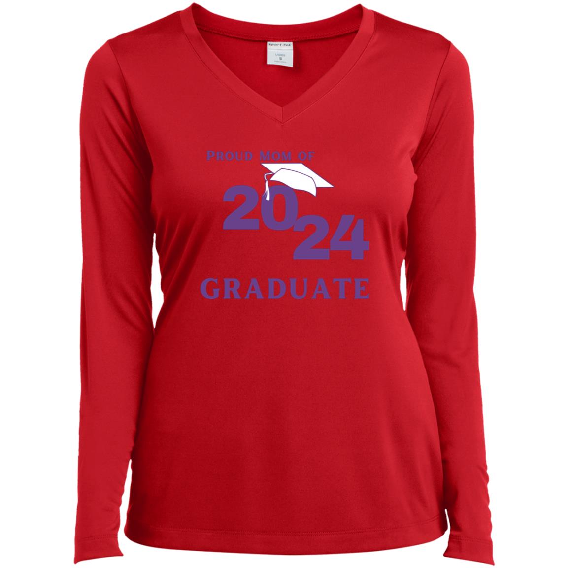 Proud Mom -- Graduate 2024 -- Ladies’ Long Sleeve Performance V-Neck Tee