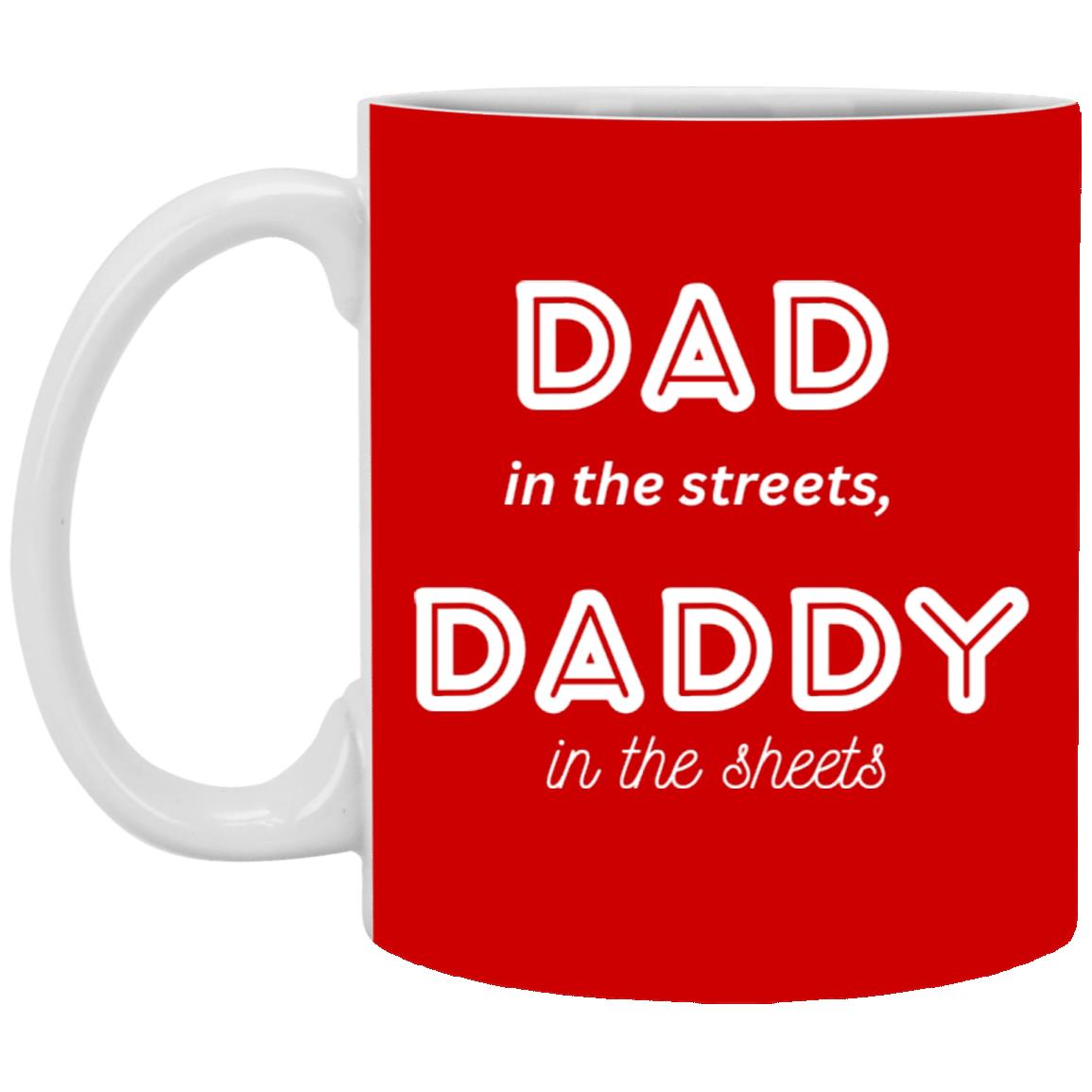 Daddy in the sheets 2 -- 11oz White Mug