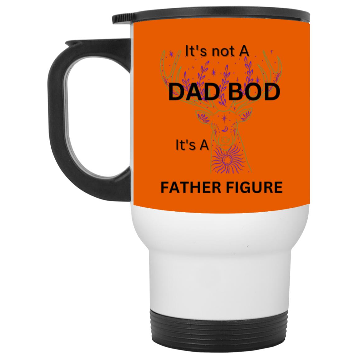 It's Not Dad Bod -- It's a Father Figure -- White Travel Mug