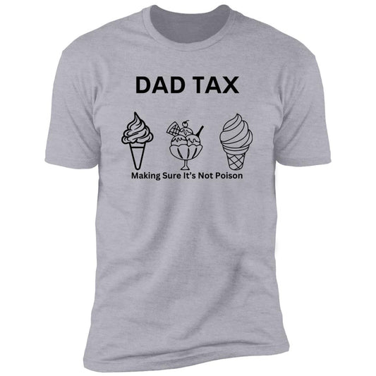 DAD TAX 2 -- Premium Short Sleeve T-Shirt