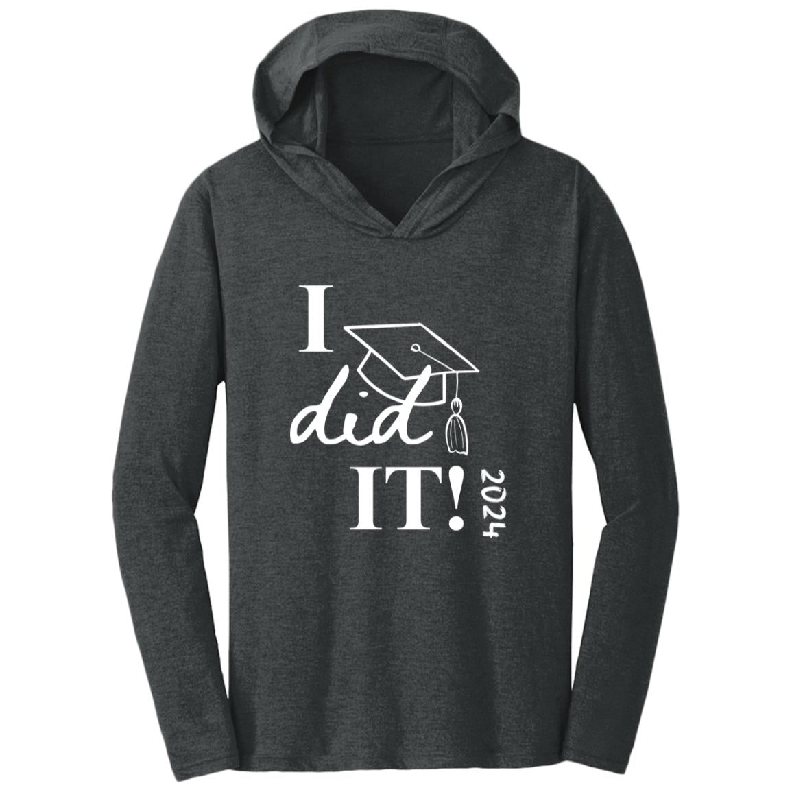 Graduation I did it 2024 CLOSEOUT - DM139 Triblend T-Shirt Hoodie