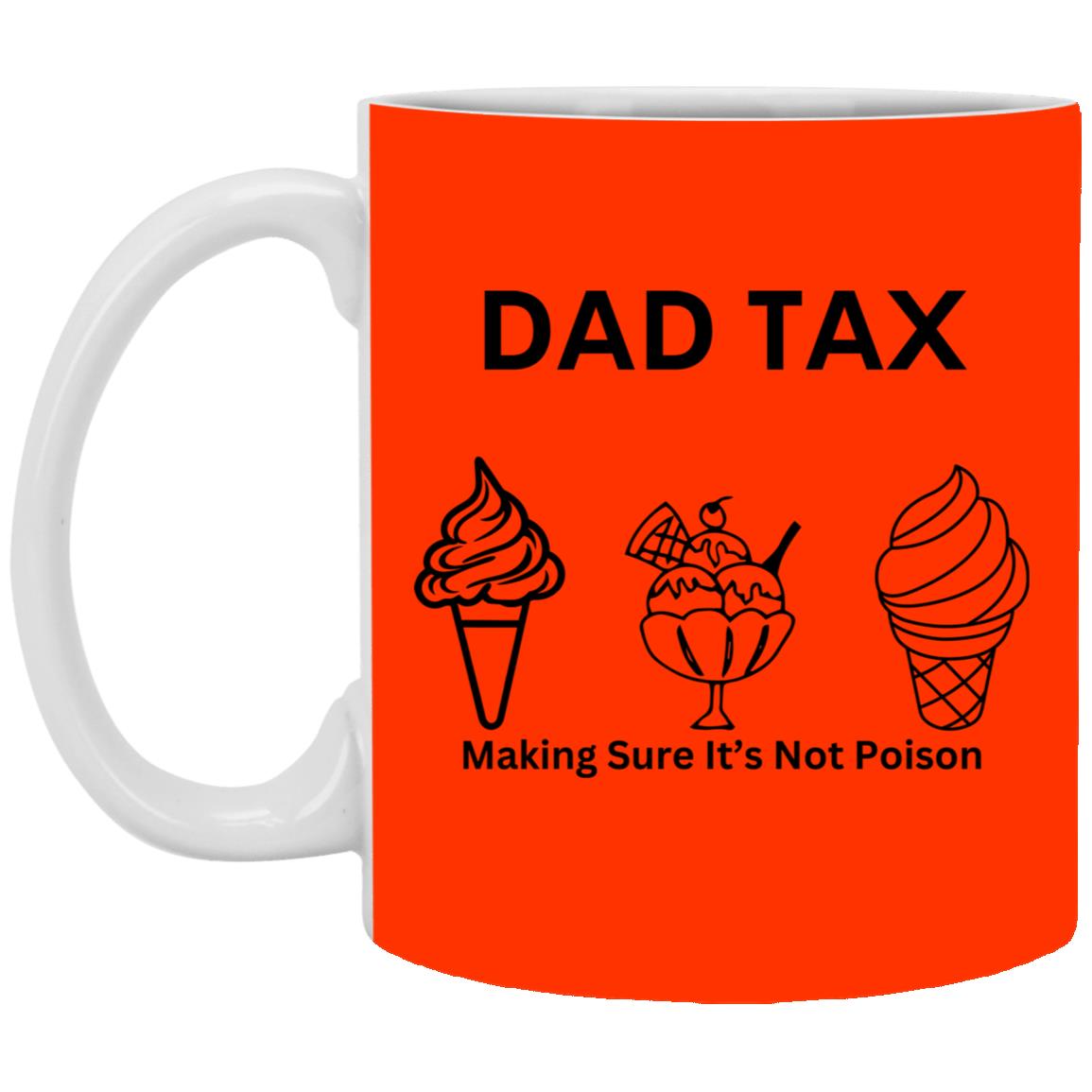 DAD TAX 2 -- 11oz White Mug