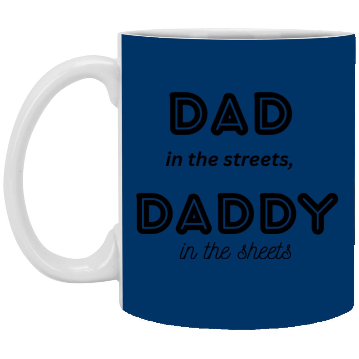 Daddy in the sheets 1 --  11oz White Mug