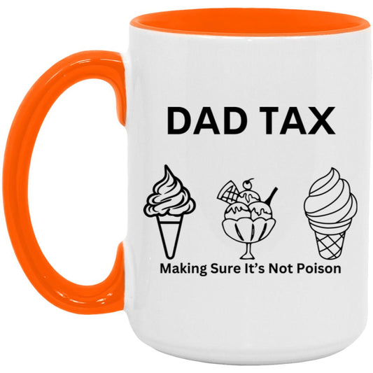 DAD TAX -- 15oz Accent Mug