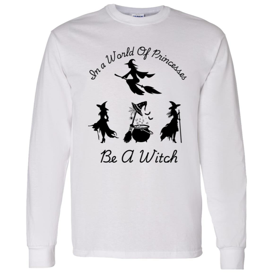 Be a Witch -- LS T-Shirt 5.3 oz.