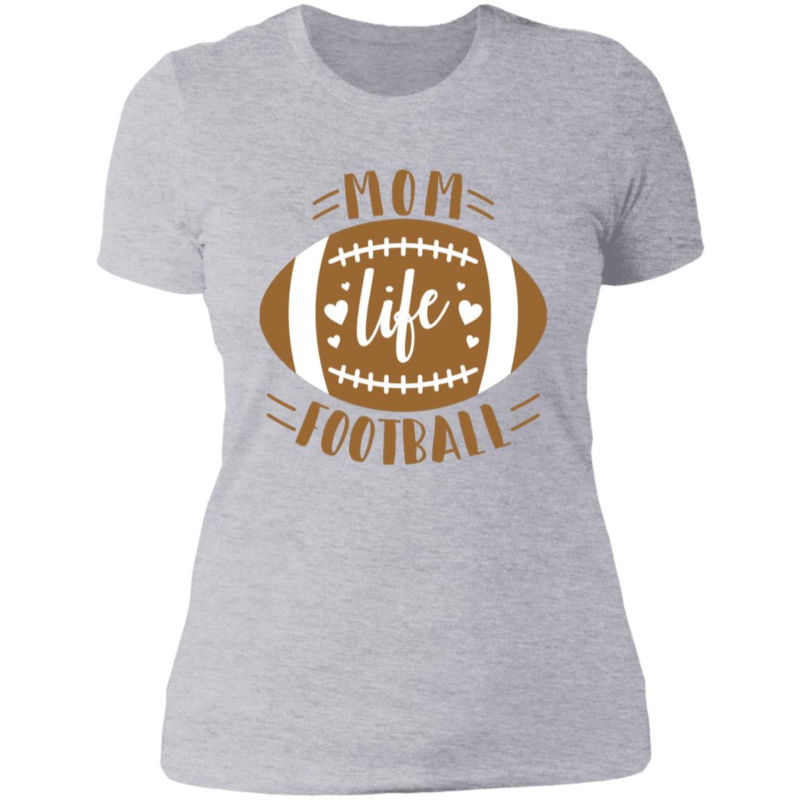 Football My Mom Life -- Ladies' Boyfriend T-Shirt