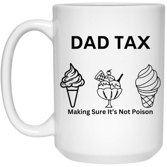 DAD TAX -- 15oz White Mug